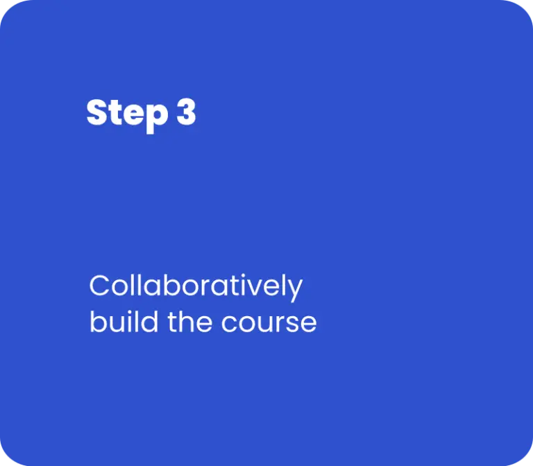 Step 3 - Collaboratively build the course