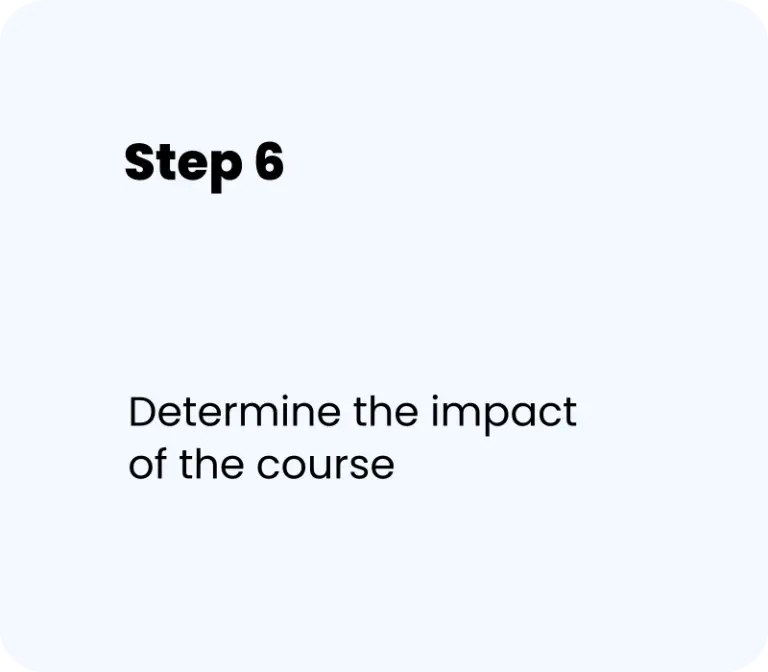 Step 6 - Determine the impact of the course